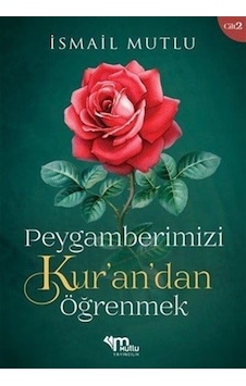 Peygamberimizi Kur'an'dan Öğrenmek C.2 / İsmail Mutlu Peygamberimizi Kur'an'dan Öğrenmek C.2 / İsmail Mutlu