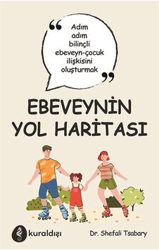 Ebeveynin Yol Haritası - Shefali Tsabary - Kuraldışı Yayınları Ebeveynin Yol Haritası - Shefali Tsabary - Kuraldışı Yayınları