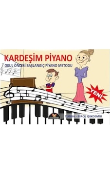 Kardeşim Piyano Okul Öncesi Başlangıç Piyano Metodu Cd ' Siz Kardeşim Piyano Okul Öncesi Başlangıç Piyano Metodu Cd ' Siz