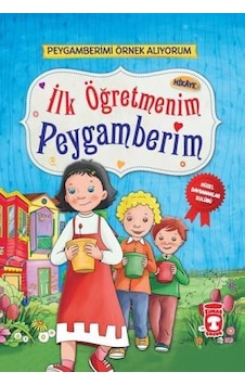 İlk Öğretmenim Peygamberim Peygamberimi Örnek Alıyorum - Timaş İlk Öğretmenim Peygamberim Peygamberimi Örnek Alıyorum - Timaş