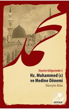 Siyerin Gölgesinde 3 / Hz. Muhammed ve Medine Dönemi / Hüseyin... 9789754738674