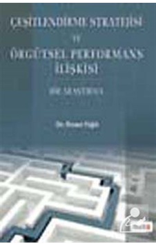 Çeşitlendirme Stratejisi ve Örgütsel Performans İlişkisi Bir Araştırma - İhsan Yiğit - Beta Yayınları Çeşitlendirme Stratejisi ve Örgütsel Performans İlişkisi Bir Araştırma - İhsan Yiğit - Beta Yayınları