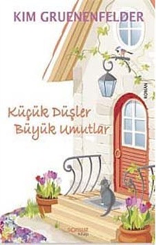 Küçük Düşler Büyük Umutlar - Kim Gruenenfelder - Sonsuz Kitap