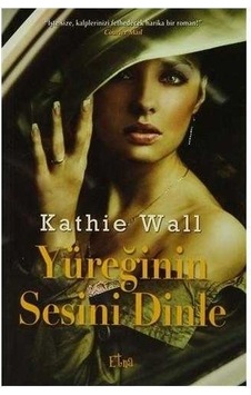 Yüreğinin Sesini Dinle - Kathie Wall Yüreğinin Sesini Dinle - Kathie Wall