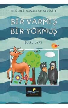 Bir Varmış Bir Yokmuş-Değerli Masallar Serisi 1 - Şükrü Uyar - Altın Yunus