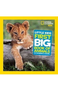 National Geographic Little Kids First Big Book Of Animals National Geographic Little Kids First Big Book Of Animals