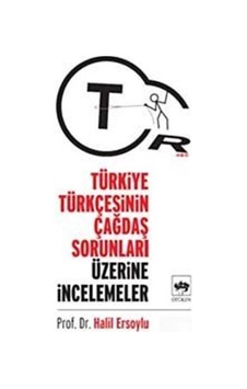 Türkiye Türkçesinin Çağdaş Sorunları Üzerine İncelemeler - Halil Ersoylu - Ötüken Neşriyat Türkiye Türkçesinin Çağdaş Sorunları Üzerine İncelemeler - Halil Ersoylu - Ötüken Neşriyat