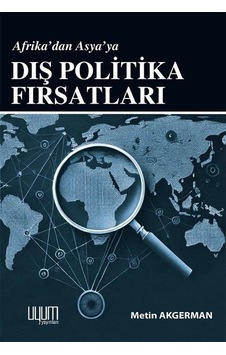 Afrika'dan Asya'a Dış Politika Fırsatları / Metin Akgerman Afrika'dan Asya'a Dış Politika Fırsatları / Metin Akgerman