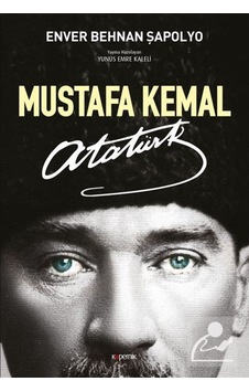 Mustafa Kemal Atatürk / Enver Behnan Şapolyo 9789752439931 Mustafa Kemal Atatürk / Enver Behnan Şapolyo 9789752439931
