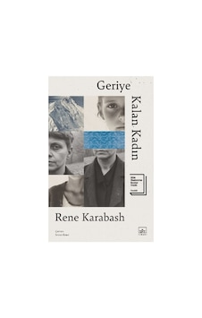 Geriye Kalan Kadın - Rene Karabash - İthaki Yayınalrı