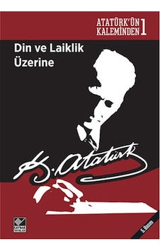 Din ve Laiklik Üzerine - Mustafa Kemal Atatürk - Kaynak Yayınları
