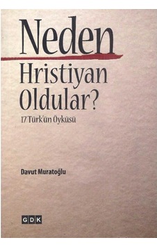 17 Türk'ün Öyküsü - Neden Hristiyan Oldular - Davut Muratoğlu 2.el 17 Türk'ün Öyküsü - Neden Hristiyan Oldular - Davut Muratoğlu 2.el