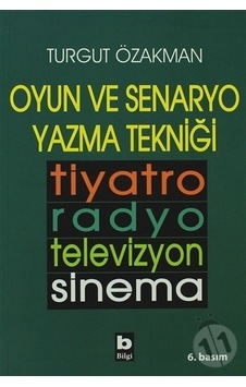 Oyun Ve Senaryo Yazma Tekniği Tiyatro. Radyo. Televizyon. Sinema