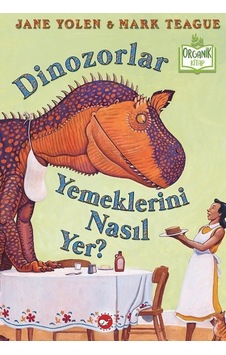 Dinozorlar Yemeklerini Nasıl Yer? - Jane Yolen - Beyaz Balina Yayınları Dinozorlar Yemeklerini Nasıl Yer? - Jane Yolen - Beyaz Balina Yayınları