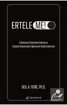 Erteleme! - Neil A. Fiore - Serenad Erteleme! - Neil A. Fiore - Serenad