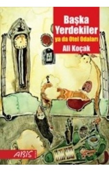 Başka Yerdekiler Ya Da Otel Odaları Başka Yerdekiler Ya Da Otel Odaları