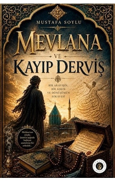Mevlana Ve Kayıp Derviş / Mustafa Soylu Mevlana Ve Kayıp Derviş / Mustafa Soylu