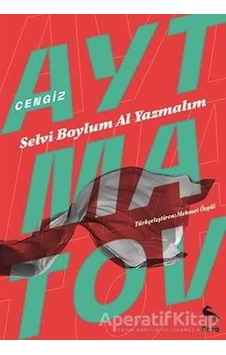 Selvi Boylum Al Yazmalım - Cengiz Aytmatov - Nora Selvi Boylum Al Yazmalım - Cengiz Aytmatov - Nora