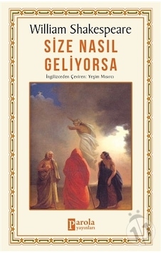 Size Nasıl Geliyorsa - William Shakespeare - Parola Yayınları Size Nasıl Geliyorsa - William Shakespeare - Parola Yayınları