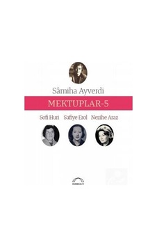 Mektuplar 5 - Samiha Ayverdi -  Safiye Erol - Kubbealtı Neşriyatı
