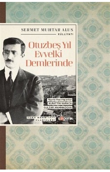 Otuzbeş Yıl Evvelki Demlerinde / Sermet Muhtar Alus Otuzbeş Yıl Evvelki Demlerinde / Sermet Muhtar Alus