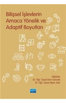 Bilişsel İşlevlerin Amaca Yönelik Ve Adaptif Boyutları / Kolektif