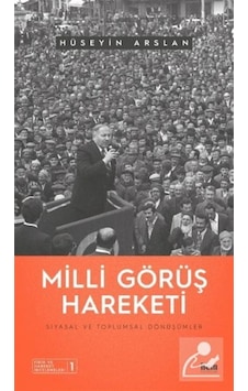 Milli Görüş Hareketi - Siyasal ve Toplumsal Dönüşümler - Hüseyin Arslan - İlem Yayınları
