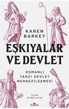 Eşkıyalar Ve Devlet / Karen Barkey 9786257631457 Eşkıyalar Ve Devlet / Karen Barkey 9786257631457