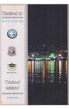 Tekirdağ Değerleri Sempozyumu Bildiriler Kitabı 18 Eylül - 21 Ekim 2010 Tekirdağ Değerleri Sempozyumu Bildiriler Kitabı 18 Eylül - 21 Ekim 2010