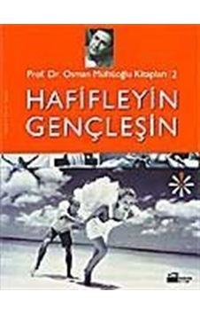Hafifleyin Gençleşin / Prof. Dr. Osman Müftüoğlu Hafifleyin Gençleşin / Prof. Dr. Osman Müftüoğlu