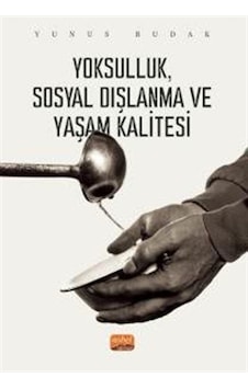 Yoksulluk Sosyal Dışlanma ve Yaşam Kalitesi - Yunus Budak - Nobel Bilimsel Eserler Yoksulluk Sosyal Dışlanma ve Yaşam Kalitesi - Yunus Budak - Nobel Bilimsel Eserler