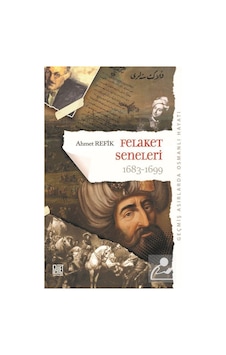 Geçmiş Asırlarda Osmanlı Hayatı Felaket Seneleri (1683-1699) (... 9786052338964 Geçmiş Asırlarda Osmanlı Hayatı Felaket Seneleri (1683-1699) (... 9786052338964