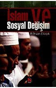 İslam ve Sosyal Değişim / Recep İhsan Eliaçık İslam ve Sosyal Değişim / Recep İhsan Eliaçık