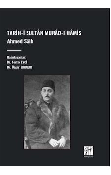 Tarih-i Sultan Murad-ı Hamis, Ahmed Saib / Dr. Tevfik Evci Tarih-i Sultan Murad-ı Hamis, Ahmed Saib / Dr. Tevfik Evci