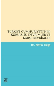 Türkiye Cumhuriyeti'nin Kuruluşu Devrimler ve Karşı Devrimler - Metin Tulga - Palet Yayınları Türkiye Cumhuriyeti'nin Kuruluşu Devrimler ve Karşı Devrimler - Metin Tulga - Palet Yayınları