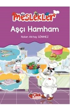 Meslekler - Aşçı Hamham - Nalan Aktaş Sönmez - Çilek Kitaplar Meslekler - Aşçı Hamham - Nalan Aktaş Sönmez - Çilek Kitaplar