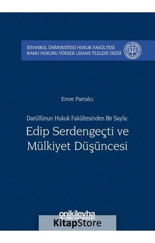 Darülfünun Hukuk Fakültesinden Bir Sayfa-Edip Serdengeçti ve Mülkiyet Düşüncesi - Emre Partalcı - On İki Levha Yayıncılık Darülfünun Hukuk Fakültesinden Bir Sayfa-Edip Serdengeçti ve Mülkiyet Düşüncesi - Emre Partalcı - On İki Levha Yayıncılık