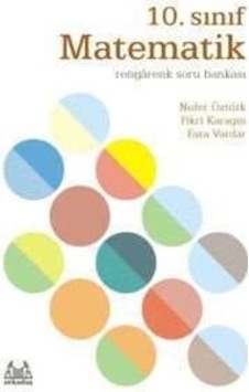 10. Sınıf Matematik Rengarenk Soru Bankası - Nufer Öztürk - Esra Vardar - Arkadaş Yayıncılık 10. Sınıf Matematik Rengarenk Soru Bankası - Nufer Öztürk - Esra Vardar - Arkadaş Yayıncılık
