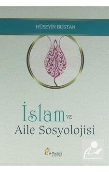 İslam ve Aile Sosyolojisi - Hüseyin Bustan - El İslam ve Aile Sosyolojisi - Hüseyin Bustan - El