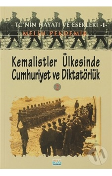 Kemalistler Ülkesinde Cumhuriyet Ve Diktatörlük 2/Melih Pekdemir n11.1069