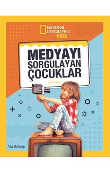 National Geographic Kids-Medyayı Sorgulayan Çocuklar - Alp Gökalp - Beta Kids National Geographic Kids-Medyayı Sorgulayan Çocuklar - Alp Gökalp - Beta Kids