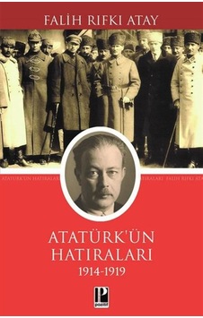 Atatürk'ün Hatıraları 1914 - 1919 - Falih Rıfkı Atay - Pozitif Yayıncılık Atatürk'ün Hatıraları 1914 - 1919 - Falih Rıfkı Atay - Pozitif Yayıncılık