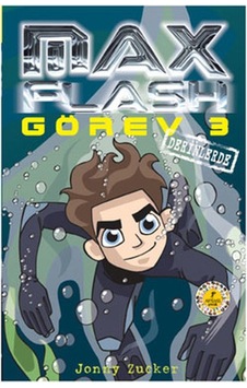 Max Flash Görev 3 - Derinlerde - Jonny Zucker - Artemis Yayınları Max Flash Görev 3 - Derinlerde - Jonny Zucker - Artemis Yayınları