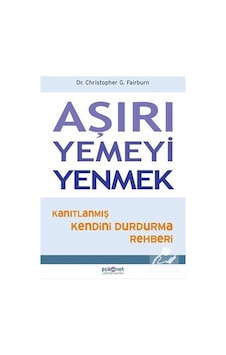 Aşırı Yemeyi Yenmek - Dr. Christopher G. - Fairburn Psikonet Yayınları Aşırı Yemeyi Yenmek - Dr. Christopher G. - Fairburn Psikonet Yayınları