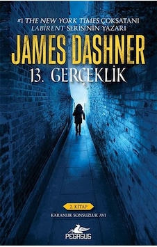 13. Gerçeklik 2.Kitap-Karanlık Sonsuzluk Avı - James Dashner - Pegasus 13. Gerçeklik 2.Kitap-Karanlık Sonsuzluk Avı - James Dashner - Pegasus