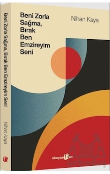 Beni Zorla Sağma Bırak Ben Emzireyim Seni - Nihan Kaya - Okuyan Us Yayınları Beni Zorla Sağma Bırak Ben Emzireyim Seni - Nihan Kaya - Okuyan Us Yayınları