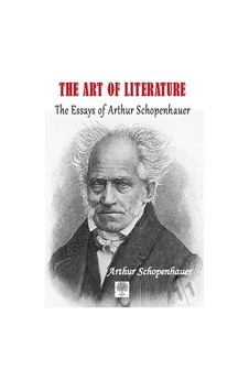 The Art of Literature The Essays of Arthur Schopenhauer - Arthur Schopenhauer - Platanus Publishing