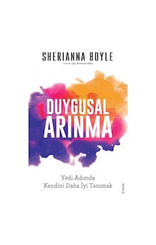 Duygusal Arınma - Yedi Adımda Kendini Daha İyi Tanımak - Sherianna Boyle - Sola Unitas Duygusal Arınma - Yedi Adımda Kendini Daha İyi Tanımak - Sherianna Boyle - Sola Unitas