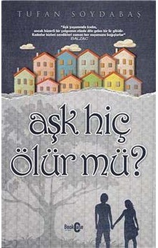 Aşk Hiç Ölür mü? / Dr. Tufan Soydabaş Aşk Hiç Ölür mü? / Dr. Tufan Soydabaş