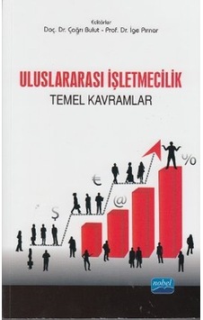 Uluslararası İşletmecilik - Temel Kavramlar - Çağrı Bulut - İge Pınar - Nobel Akademik Yayıncılık Uluslararası İşletmecilik - Temel Kavramlar - Çağrı Bulut - İge Pınar - Nobel Akademik Yayıncılık